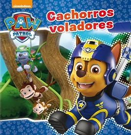 CACHORROS VOLADORES (PAW PATROL - PATRULLA CANINA. PRIMERAS LECTURAS) | 9788448849689 | NICKELODEON