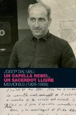 CAPELLA REBEL UN SACERDOT LLIURE UN ( 1926-1969 ) | 9788484374718 | DALMAU, JOSEP