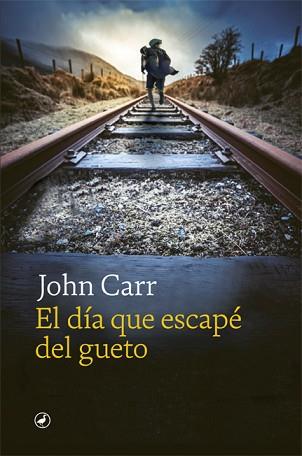 DÍA QUE ESCAPÉ DEL GUETO | 9788418059971 | CARR, JOHN