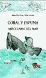 CORAL Y ESPUMA ABECEDARIO DEL MAR (TAPA DURA) | 9788467012415 | FLOR ADA, ALMA