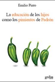 EDUCACION DE LOS HIJOS COMO LOS PIMIENTOS DE PADRON | 9788497841702 | PINTO, EMILIO