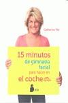 15 MINUTOS DE GIMNASIA FACIAL PARA HACER EN EL COCHE | 9788478089024 | CATHERINE PEZ