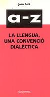 A-Z.LA LLENGUA UNA CONVENCIO DIALECTICA | 9788478094189 | SOLA CORTASSA, JOAN