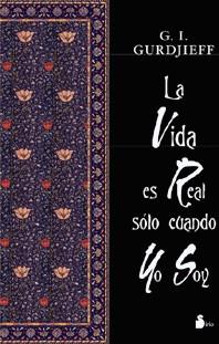 VIDA ES REAL SOLO CUANDO "YO SOY", LA | 9788478081783 | GURDJIEFF, G. E.