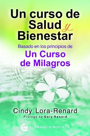 CURSO DE SALUD Y BIENESTAR BASADO PRINCIPIOS CURSO DE MILAGROS | 9788494738876 | LORA-RENARD, CYNTHIA