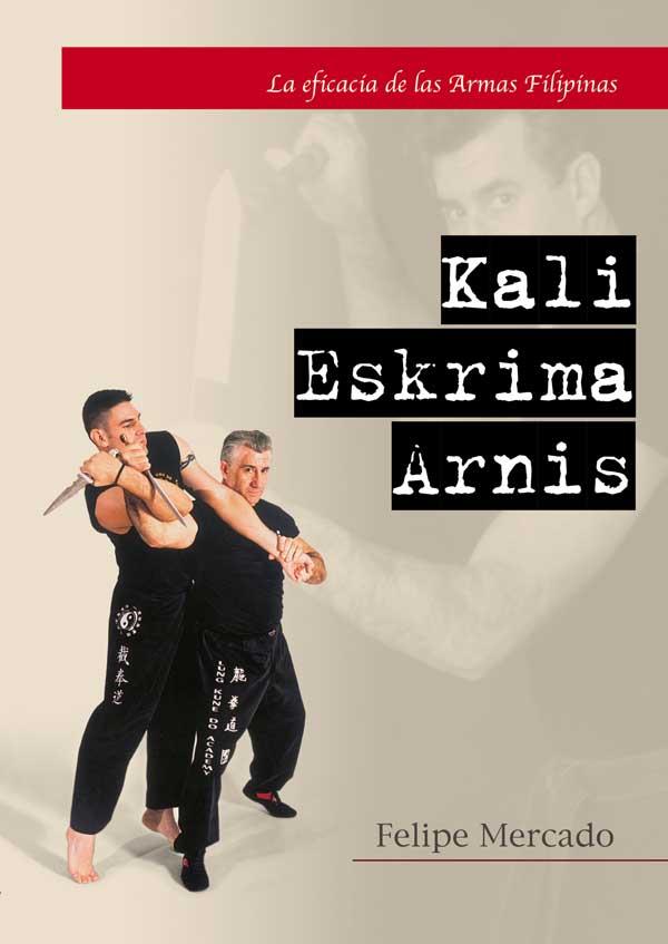 KALI ESKRIMA ARNIS LA EFICACIA DE LAS ARMAS FILIPINAS | 9788420304212 | MERCADO, FELIPE