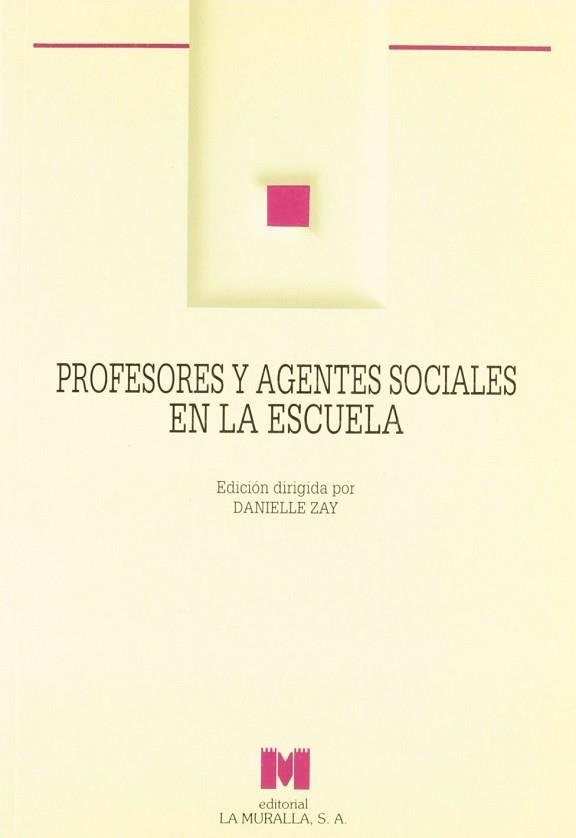 PROFESORES Y AGENTES SOCIALES EN LA ESCUELA | 9788471336859 | ZAY, DANIELLE