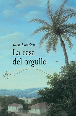 CASA DEL ORGULLO, LA | 9788484281504 | LONDON, JACK