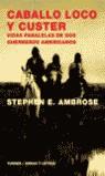 CABALLO LOCO Y CUSTER VIDAS PARALELAS DE DOS GUERREROS AMERI | 9788475066561 | STEPHEN E AMBROSE