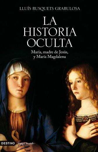 HISTORIA OCULTA LA ( MARIA MADRE DE JESUS Y Mª MAGDALENA ) | 9788423341382 | BUSQUETS GRABULOSA, LLUIS