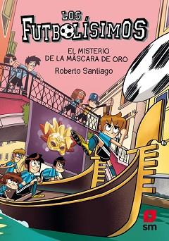 MISTERIO DE LA MÁSCARA DE ORO (FUTBOLÍSIMOS 20) | 9788413921952 | SANTIAGO, ROBERTO