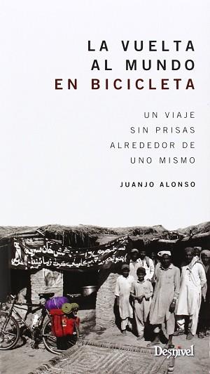 VUELTA AL MUNDO EN BICICLETA: UN VIAJE SIN PRISAS ALREDEDOR DE UNO MISMO | 9788498293074 | ALONSO, JUANJO