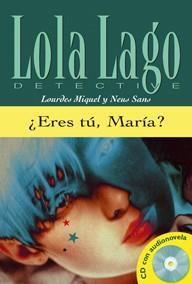 ¿ERES TÚ, MARÍA? SERIE LOLA LAGO. LIBRO + CD | 9788484431343 | SANS, NEUS / MIQUEL LÓPEZ, LOURDES