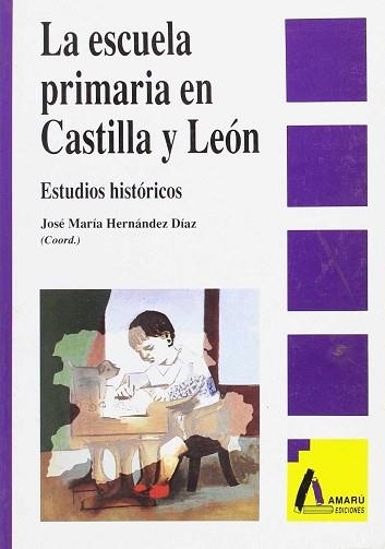 ESCUELA PRIMARIA EN CASTILLA Y LEON, LA | 9788486368845 | HERNANDEZ DIAZ, JOSE MARIA