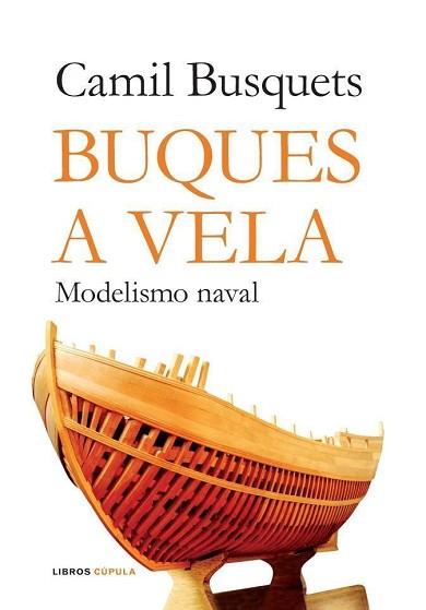 BUQUES A VELA MODELISMO NAVAL | 9788448047610 | BUSQUETS, CAMIL