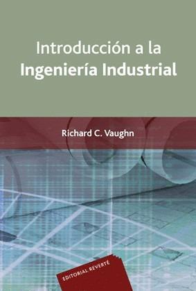 INTRODUCCION A LA INGENIERIA INDUSTRIAL | 9788429126914 | VAUGHN, RICHARD C.