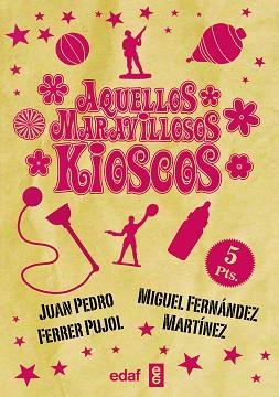 AQUELLOS MARAVILLOSOS KIOSCOS | 9788441436947 | FERRER, JUAN PEDRO / FERNÁNDEZ MARTÍNEZ, MIGUEL