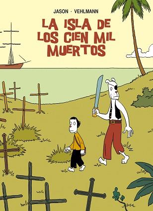 LA ISLA DE LOS CIEN MIL MUERTOS | 9788415163961 | JASON/ VEHLMANN, FABIEN