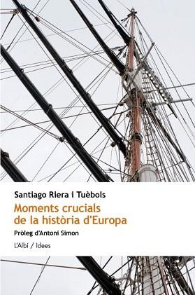 MOMENTS CRUCIALS DE LA HISTORIA D'EUROPA | 9788415269229 | SANTIAGO RIERA I TUEBOLS