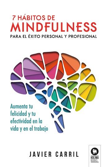 7 HÁBITOS DE MINDFULNESS PARA EL ÉXITO PERSONAL Y PROFESIONAL | 9788416994748 | CARRIL OBIOLS, JAVIER