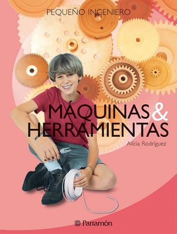 MAQUINA Y HERRAMIENTAS (PEQUEÑO INGENIERO) | 9788434225091 | RODRIGUEZ, ALICIA