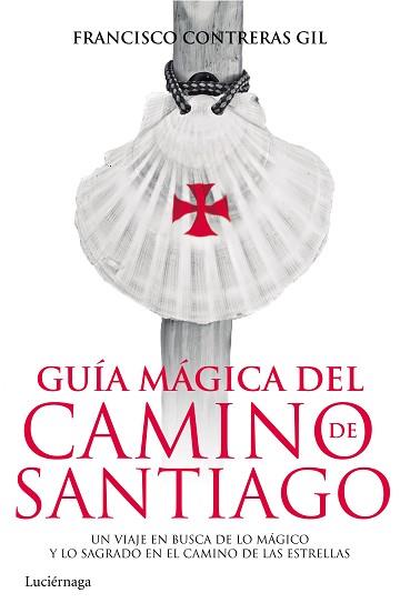 GUÍA MÁGICA DEL CAMINO DE SANTIAGO | 9788415864820 | CONTRERAS GIL, FRANCISCO