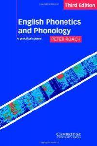 ENGLISH PHONETICS AND PHONOLOGY (3 ED.) | 9780521786133 | ROACH, PETER