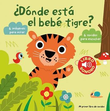 ¿DÓNDE ESTÁ EL BEBÉ TIGRE? MI PRIMER LIBRO DE SONIDOS | 9788408131144 | MARION BILLET