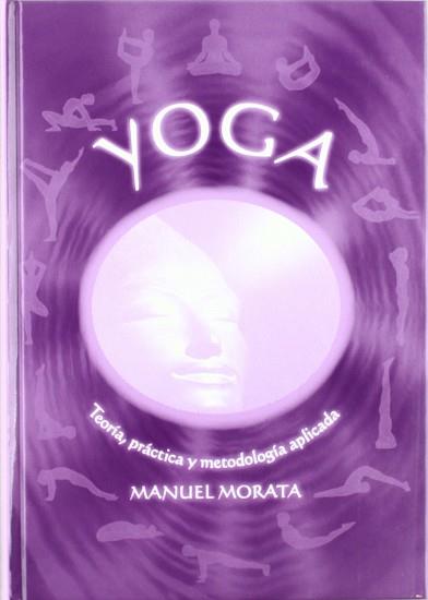 YOGA TEORIA PRACTICA Y METODOLOGIA APLICADA | 9788492223213 | MORATA, MANUEL