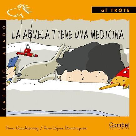 ABUELA TIENE UNA MEDICINA, LA (CABALLO ALADO AL TROTE) MANUS | 9788478646579 | CASALDERREY, FINA; LOPEZ, XAN