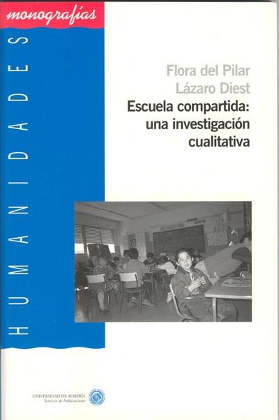 ESCUELA COMPARTIDA UNA INVESTIGACION CUALITATIVA | 9788482406145 | PILAR, FLORA DEL