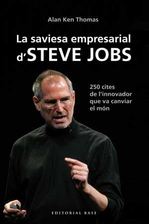 LA SAVIESA EMPRESARIAL D'STEVE JOBS. 250 CITES DE L'INNOVADOR QUE VA CANVIAR EL | 9788415267539 | THOMAS, ALAN KEN