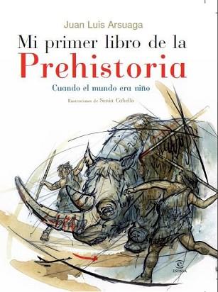 MI PRIMER LIBRO DE LA PREHISTORIA: CUANDO EL MUNDO ERA NIÑO | 9788467029383 | ARSUAGA, JUAN LUIS