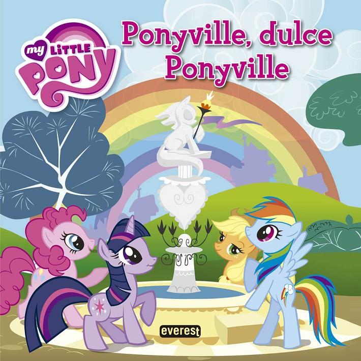 MY LITTLE PONY. PONYVILLE, DULCE PONYVILLE. LIBRO DE LECTURA CON PÓSTER | 9788444168777 | HASBRO INTERNATIONAL INC./BARBARA GALINSKA