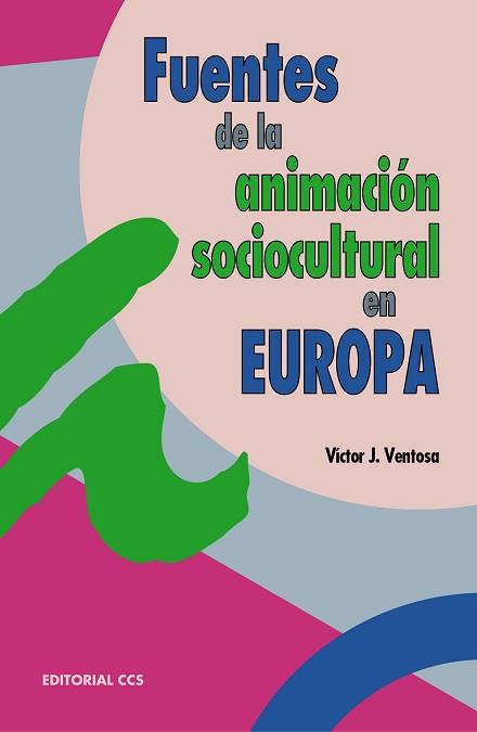 FUENTES DE LA ANIMACION SOCIOCULTURAL EN EUROPA | 9788483164907 | VENTOSA, VICTOR J.