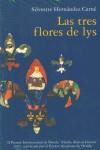 TRES FLORES DE LYS, LAS | 9788484590859 | HERNANDEZ CARNE, SILVESTRE