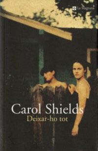 DEIXAR-HO TOT | 9788482644837 | SHIELDS, CAROL