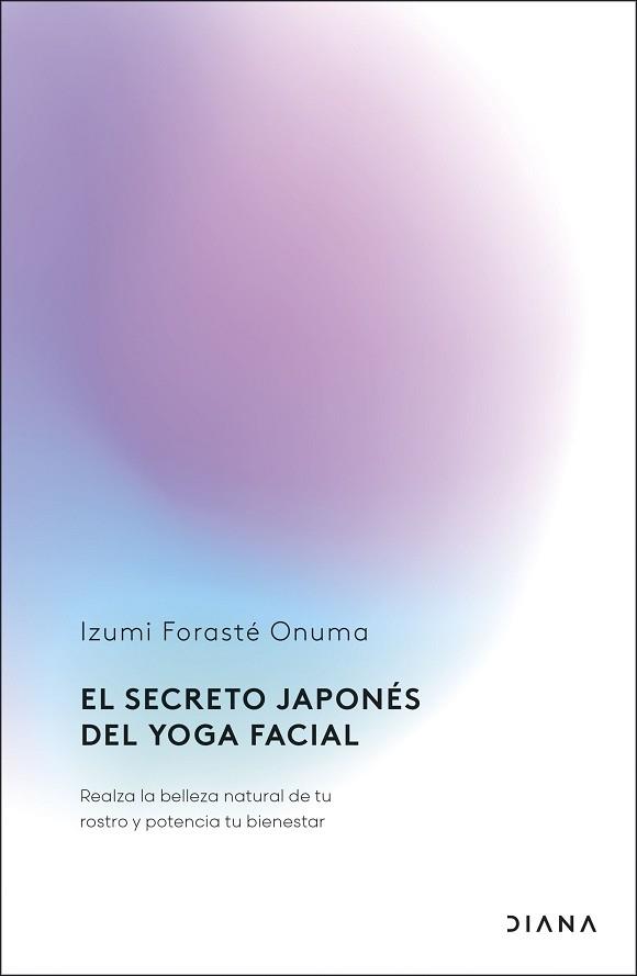 SECRETO JAPONÉS DEL YOGA FACIAL | 9788411192255 | FORASTÉ ONUMA, IZUMI