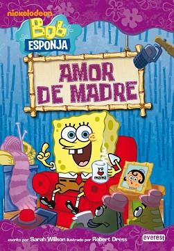 BOB ESPONJA: AMOR DE MADRE | 9788444165646 | WILLSON, SARAH / DRESS, ROBERT