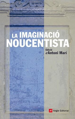 IMAGINACIO NOUCENTISTA LA | 9788492758180 | MARI, ANTONI ( EDICIO DE )