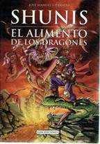 SHUNIS EL ALIMENTO DE LOS DRAGONES | 9788497332378 | GRANADO, JOSE MANUEL