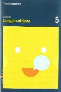 QUADERN LLENGUA CATALANA 5 C.BAS. | 9788447920372 | DURANY BRUNET, ELISENDA / FORGAS I SERRA, NURIA / PUJOL BRUNET, ANNA / RODRIGO BLANES, MªTERESA