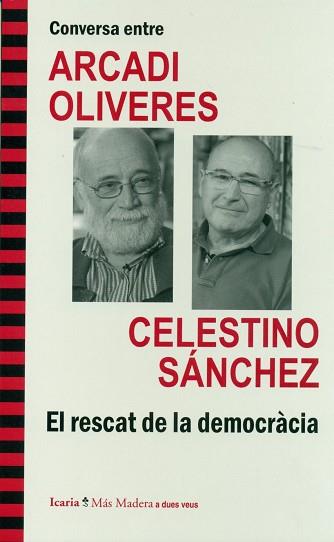 CONVERSA ENTRE ARCADI OLIVERES I CELESTINO SÁNCHEZ. EL RESCAT DE LA DEMOCRÀCIA | 9788498885279 | OLIVERES I BOADELLA, ARCADI/SÁNCHEZ RAMOS, CELESTINO ANDRÉS