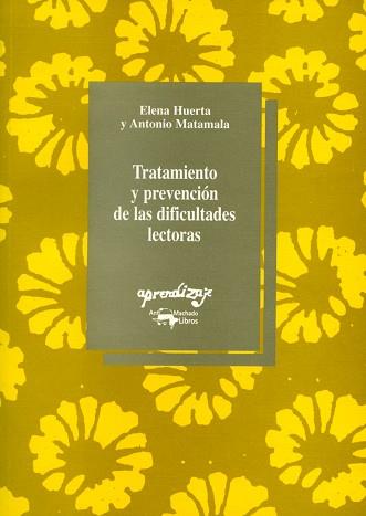 TRATAMIENTO Y PREVENCION DE LAS DIFICULTADES LECTO | 9788477741077 | HUERTA, ELENA ; MATAMALA, ANTONIO