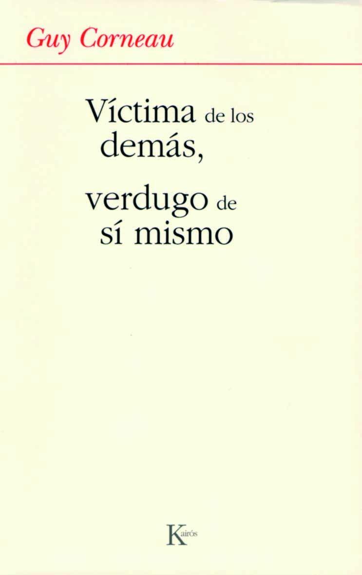 VICTIMA DE LOS DEMAS, VERDUGO DE SI MISMO | 9788472456280 | CORNEAU, GUY