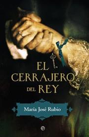 EL CERRAJERO DEL REY | 9788499703107 | RUBIO, MARÍA JOSÉ