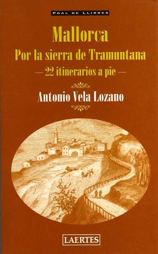 MALLORCA POR LA SIERRA DE LA TRAMUNTANA 22 ITINERARIOS A PIE | 9788475843988 | VELA LOZANO, ANTONIO