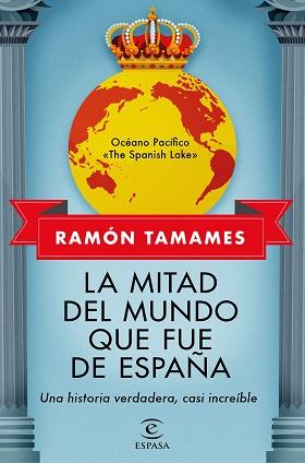 LA MITAD DEL MUNDO QUE FUE DE ESPAÑA | 9788467062205 | TAMAMES, RAMÓN