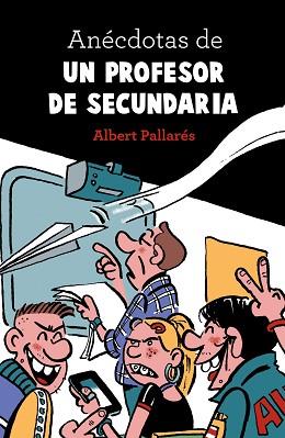 ANÉCDOTAS DE UN PROFESOR DE SECUNDARIA | 9788448022990 | PALLARÉS, ALBERT