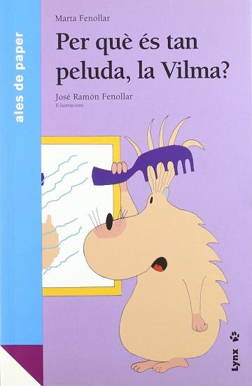 PER QUE ES TAN PELUDA LA VILMA? | 9788487334931 | FENOLLAR, MARTA / FENOLLAR, JOSE RAMON